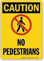 Caution No Pedestrians Sign