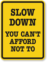 Funny Slow Down - You Can't Afford Sign
