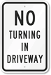 No Turning In Driveway Sign