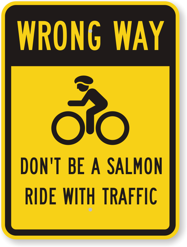 Wrong Way Don't Be A Salmon Ride With Traffic Sign, SKU: K-0531