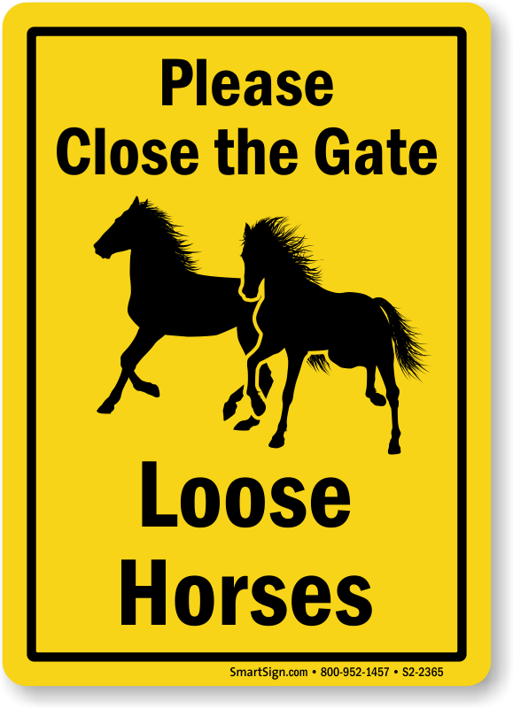 BEWARE HORSES LOOSE CLOSE THE GATE,EQUESTRIAN SECURITY WARNING SIGN.STABLE SIGN 