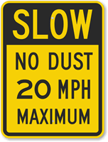 Slow - No Dust 20 MPH Maximum Sign