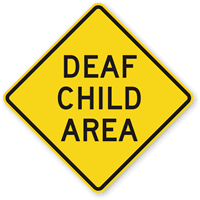 Warning Signs: Deaf Child Area