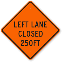 Left Lane Closed 250FT Sign