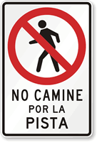 No Camine Por La Pista (No Pedestrian) Sign
