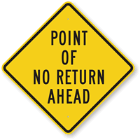 Point Of No Return Ahead Sign