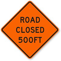 Road Closed 500FT Sign
