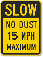 Slow - No Dust 15 MPH Maximum Sign