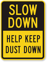 Slow Down Help Keep Dust Down Sign