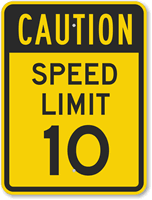 Caution - Speed Limit 10 Sign