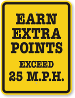 Earn Extra Points, Exceed 25 M.P.H Sign