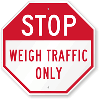 STOP Weigh Traffic Only Sign