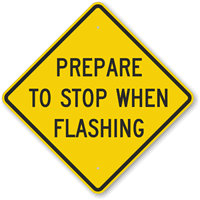 Prepare To Stop When Flashing Sign