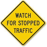 Watch For Stopped Traffic Sign
