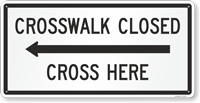 Crosswalk Closed Cross Here Arrow Sign