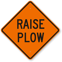 Raise Plow Construction Safety Sign