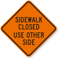 Sidewalk Closed Use Other Side Construction Sign