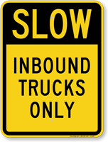 Inbound Trucks Only Slow Down Traffic Sign