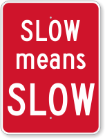 Slow Means Slow Humorous Traffic Sign