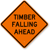 Timber Falling Ahead Logging Sign