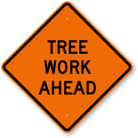Tree Work Ahead Logging Sign