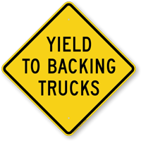 Yield To Backing Trucks Oncoming Vehicles Safety Sign