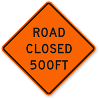 Road Closed 500 Ft - Traffic Sign
