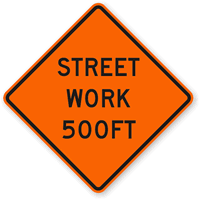 Street Work 500 Ft - Traffic Sign