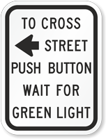 To Cross Street Push Button Arrow Sign