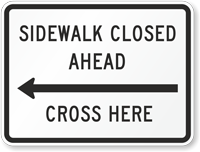 Sidewalk Closed Ahead, Cross Here Traffic Sign