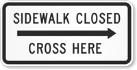 Sidewalk Closed, Cross Here Traffic Sign